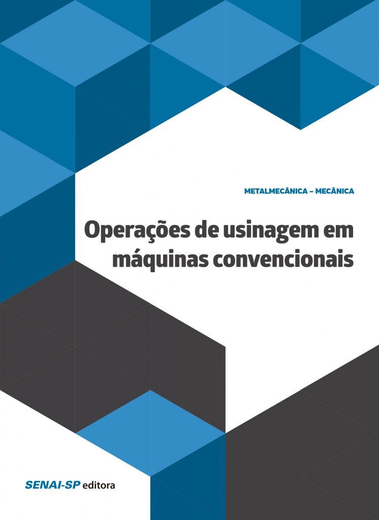 OperaÇÕes De Usinagem Em MÁquinas Convencionais Senai Sp Editora 3396